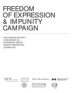 FREEDOM OF EXPRESSION & IMPUNITY CAMPAIGN CHALLENGING IMPUNITY: A PEN REPORT ON