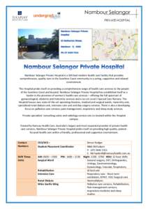 Nambour Selangor PRIVATE HOSPITAL Nambour Selangor Private Hospital is a 100-bed modern health care facility that provides comprehensive, quality care to the Sunshine Coast community in a caring, supportive and relaxed e