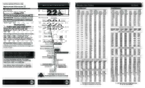 Night owl routes which connect with N22 Clark buses include: N77 Belmont and N81 Lawrence. CTA Bike & Ride Bicycle racks are available on the front exteriors of CTA buses. Bicycles can be placed on bicycle