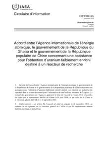 INFCIRCAgreement between the International Atomic Energy Agency, the Government of the Republic of Ghana and the Government of the People’s Republic of China for Assistance in Securing Low Enriched Uranium for a