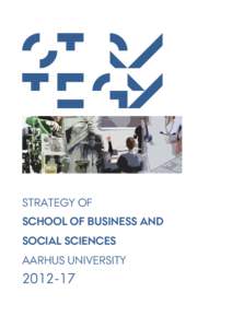stra tegy STRATEGY OF SCHOOL OF BUSINESS AND SOCIAL SCIENCES AARHUS UNIVERSITY
