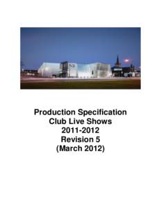 Production Specification Club Live ShowsRevision 5 (March 2012)
