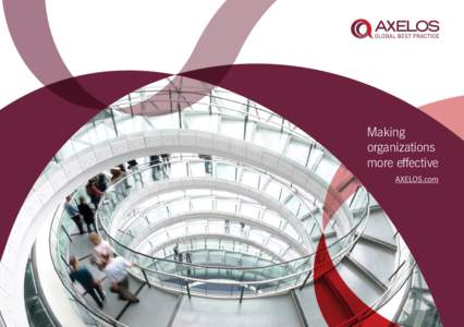 Making organizations more effective AXELOS.com  WELCOME TO AXELOS