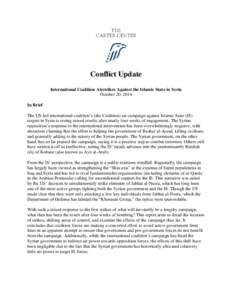 Conflict Update International Coalition Airstrikes Against the Islamic State in Syria October 20, 2014 In Brief The US-led international coalition’s (the Coalition) air campaign against Islamic State (IS) targets in Sy