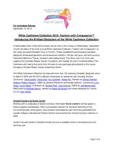 For Immediate Release September 19, 2012 White Cashmere Collection 2012: Fashion with Compassion™ Introducing the Brilliant Designers of the White Cashmere Collection A fashionable vision of life without breast cancer 
