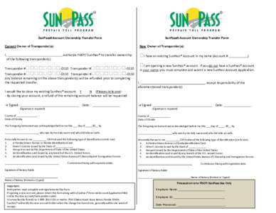 SunPass® Account Ownership Transfer Form Current Owner of Transponder(s): I, of the following transponder(s):  SunPass® Account Ownership Transfer Form