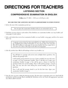 DIRECTIONS FOR TEACHERS LISTENING SECTION COMPREHENSIVE EXAMINATION IN ENGLISH Friday, June 17, 2011 — 9:15 a.m. to 12:15 p.m., only BE SURE THAT THE LISTENING SECTION IS ADMINISTERED TO EVERY STUDENT.