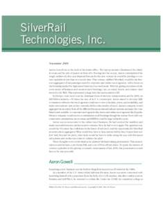 SilverRail Technologies, Inc. November 2009 Aaron Gowell sat at the desk in his home office. The laptop monitor illuminated the dimly lit room and the pile of papers in front of it. Peering into the screen, Aaron contemp