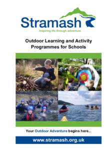 Outdoor Learning and Activity Programmes for Schools Your Outdoor Adventure begins here...  www.stramash.org.uk