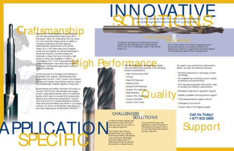 INNOVATIVE SOLUTIONS Meeting the growing need for unique and increasingly complex high performance custom cutting tools  Craftsmanship