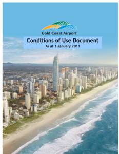 Conditions of Use Document As at 1 January 2011 Gold Coast Airport Pty Ltd, Conditions Of Use Document  Who is Gold Coast Airport Pty