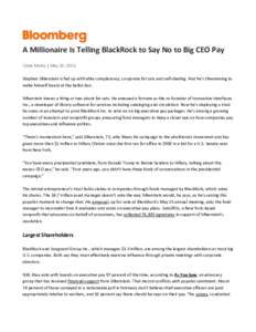 A Millionaire Is Telling BlackRock to Say No to Big CEO Pay Caleb Melby | May 20, 2016 Stephen Silberstein is fed up with elite complacency, corporate fat cats and self-dealing. And he’s threatening to make himself hea