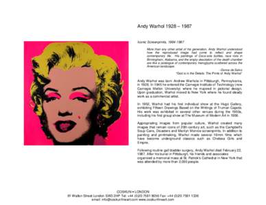 Andy Warhol 1928 – 1987  Iconic Screenprints, More than any other artist of his generation, Andy Warhol understood how the reproduced image had come to reflect and shape contemporary life. His paintings of Co
