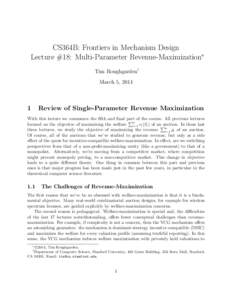 CS364B: Frontiers in Mechanism Design Lecture #18: Multi-Parameter Revenue-Maximization∗ Tim Roughgarden† March 5, 