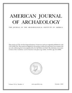 AMERICAN JOURNAL OF ARCHAEOLOGY THE JOURNAL OF THE ARCHAEOLOGICAL INSTITUTE OF AMERICA This article is © The Archaeological Institute of America and was originally published in AJA 116(4):This reprint is suppli