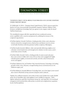 THOMPSON STREET CAPITAL BRINGS TOGETHER FIVE DATA CENTER COMPANIES UNDER TIERPOINT BRAND ST. LOUIS (July 11, 2013) – Thompson Street Capital Partners (TSCP), a private equity firm