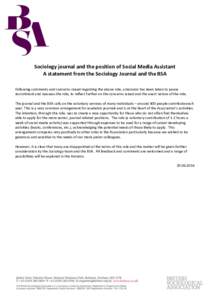 Sociology journal and the position of Social Media Assistant A statement from the Sociology Journal and the BSA Following comments and concerns raised regarding the above role, a decision has been taken to pause recruitm