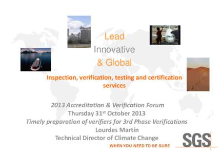 Lead Innovative & Global Inspection, verification, testing and certification services 2013 Accreditation & Verification Forum