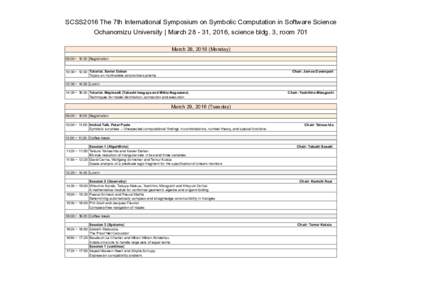 SCSS2016 The 7th International Symposium on Symbolic Computation in Software Science Ochanomizu University | March, 2016, science bldg. 3, room 701 March 28, 2016 (Monday) 09:00 ~ 10:30 Registration 10:30 ~ 12:30