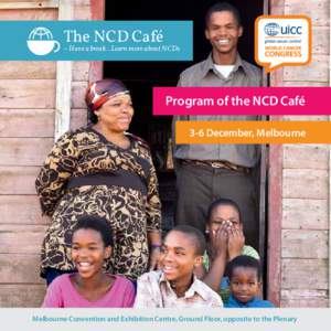 The NCD Café  – Have a break...Learn more about NCDs Program of the NCD Café 3-6 December, Melbourne