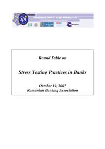 Round Table on  Stress Testing Practices in Banks October 19, 2007 Romanian Banking Association