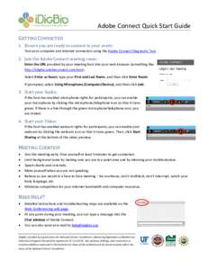 Adobe Connect Quick Start Guide GETTING CONNECTED 1. Ensure you are ready to connect to your event: Test your computer and internet connection using the Adobe Connect Diagnostic Test.  2. Join the Adobe Connect meeting r
