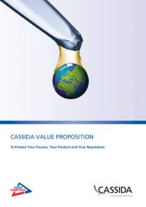 CASSIDA VALUE PROPOSITION To Protect Your Process, Your Product and Your Reputation “The CASSIDA portfolio already offers excellent products by itself. The unique combination with our philosophy as an independent, fle