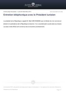 Communiqué de presse - Lundi 22 Décembre[removed]Voir le document sur le site] Entretien téléphonique avec le Président tunisien Le président de la République a appelé M. Béji CAÏD ESSEBSI pour le féliciter de 