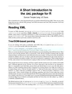 A Short Introduction to the XML package for R Duncan Temple Lang, UC Davis This is intended to be a short document that gets you started with the R package XML. There are two main things that one does with the XML packag