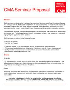 CMA Seminar Proposal About Us CMA seminars are designed by marketers for marketers. Seminars are offered throughout the year in a variety of formats. Participants benefit from an interactive learning environment with cas