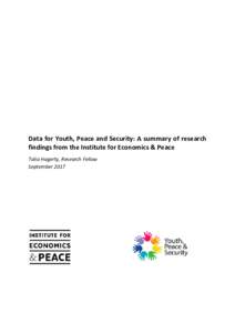 Data for Youth, Peace and Security: A summary of research findings from the Institute for Economics & Peace Talia Hagerty, Research Fellow September 2017  This input brief, prepared for the Progress Study on Youth, Peac