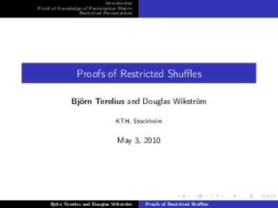 Introduction Proof of Knowledge of Permutation Matrix Restricted Permutations Proofs of Restricted Shuffles Björn Terelius and Douglas Wikström