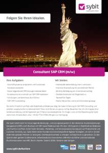 Folgen Sie Ihren Idealen.  Consultant SAP CRM (m/w) Ihre Aufgaben:  Wir bieten: