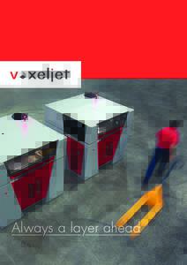 Always a layer ahead  voxeljet – your partner for digital production voxeljet specialises in 3D print technology. This globally operating high-tech company is a wellrespected manufacturer of 3D print systems that are 