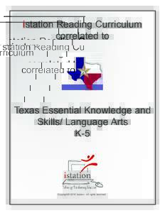istation Reading Curriculum correlated to Texas Essential Knowledge and Skills/ Language Arts K-5