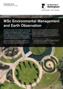 Postgraduate Study www.nottingham.ac.uk/ngi MSc Environmental Management and Earth Observation The changing nature of the surveying and mapping