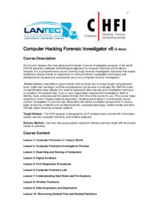 Computer Hacking Forensic Investigator v8 (5 days) Course Description EC-Council releases the most advanced Computer Forensic Investigation program in the world. CHFIv8 presents a detailed methodological approach to comp