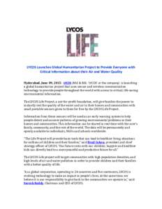 LYCOS Launches Global Humanitarian Project to Provide Everyone with Critical Information about their Air and Water Quality Hyderabad, June 09, 2015: LYCOS (NSE & BSE: ‘LYCOS’ or the company) is launching a global hum