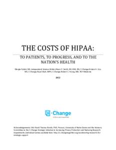 THE COSTS OF HIPAA: TO PATIENTS, TO PROGRESS, AND TO THE NATION’S HEALTH Margie Patlak, MS, Independent Science Writer;Alison P. Smith, BA, BSN, RN, C-Change;Kristen A. Cox, MS, C-Change;Payal Shah, MPH, C-Change;Rober