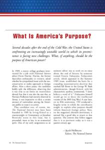 What Is America’s Purpose? Several decades after the end of the Cold War, the United States is confronting an increasingly unstable world in which its preeminence is facing new challenges. What, if anything, should be 