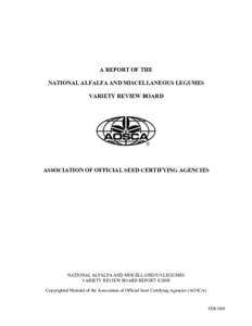 A REPORT OF THE NATIONAL ALFALFA AND MISCELLANEOUS LEGUMES VARIETY REVIEW BOARD ASSOCIATION OF OFFICIAL SEED CERTIFYING AGENCIES