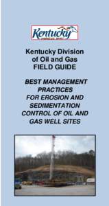 Kentucky Division of Oil and Gas FIELD GUIDE BEST MANAGEMENT PRACTICES FOR EROSION AND