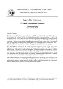 INTERNATIONAL TELECOMMUNICATION UNION TELECOMMUNICATION DEVELOPMENT BUREAU Report of the Chairperson ITU Global Symposium for Regulators 8-10 December 2004