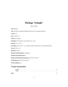 Package ‘triangle’ July 2, 2014 Type Package Title Provides the standard distribution functions for the triangle distribution Version 0.8 Date[removed]