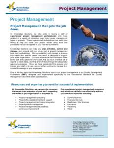 Project Management  Project Management Project Management that gets the job done. At Knowledge Solutions, we take pride in having a staff of