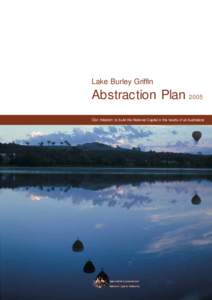 Lake Burley Griffin  Abstraction Plan 2005 Our mission: to build the National Capital in the hearts of all Australians  Lake Burley Griffin Abstraction Plan 2005