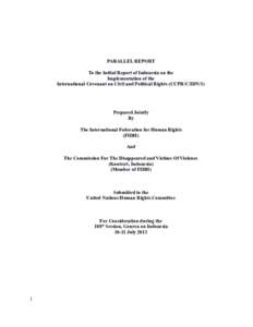 PARALLEL REPORT To the Initial Report of Indonesia on the Implementation of the International Covenant on Civil and Political Rights (CCPR/C/IDN/1)  Prepared Jointly