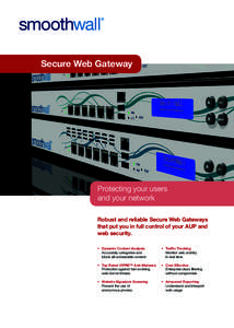 Secure Web Gateway  Protecting your users and your network Robust and reliable Secure Web Gateways that put you in full control of your AUP and