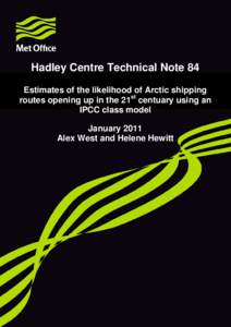 Hadley Centre Technical Note 84 Estimates of the likelihood of Arctic shipping routes opening up in the 21st centuary using an IPCC class model January 2011 Alex West and Helene Hewitt