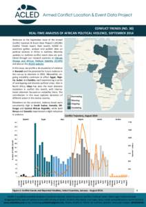 CONFLICT TRENDS (NO. 30) REAL-TIME ANALYSIS OF AFRICAN POLITICAL VIOLENCE, SEPTEMBER 2014 Welcome to the September issue of the Armed Conflict Location & Event Data Project’s (ACLED) Conflict Trends report. Each month,
